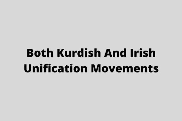 Both Kurdish And Irish Unification Movements